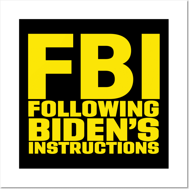 FBI Following Biden’s Instructions Wall Art by vintage-corner